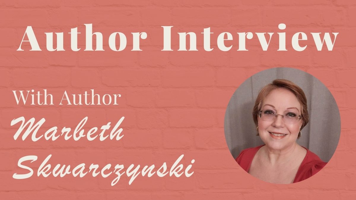 Marbeth Skwarczynski: An Author Interview