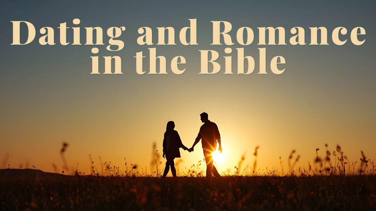 Dating and Romance in the Bible