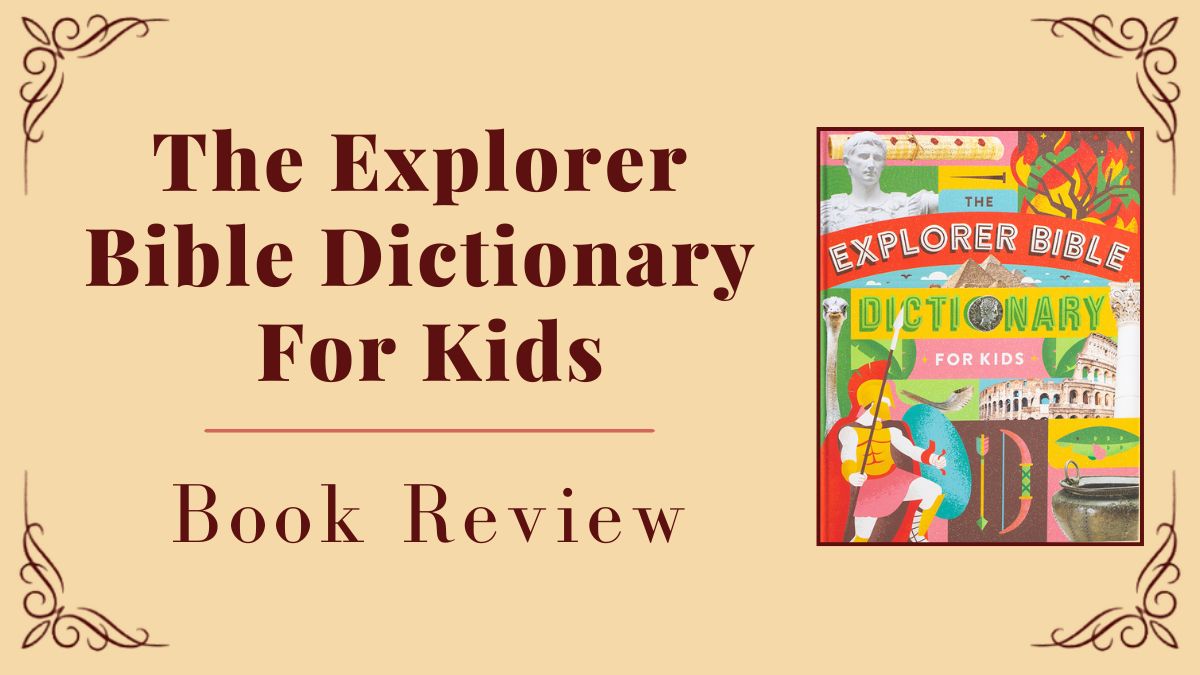 The Explorer Bible Dictionary For Kids: Book Review