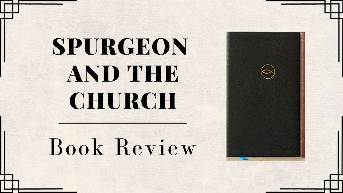 Spurgeon and the Church: Book Review