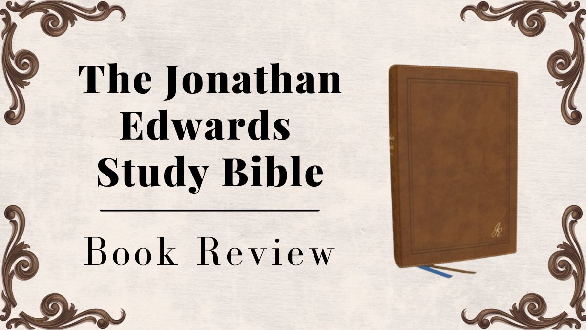 The jonathan Edwards Study Bibole review